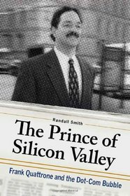 The Prince of Silicon Valley: Frank Quattrone and the Dot-Com Bubble