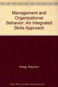 Organizational Behavior and Management: An Integrated Skills Approach