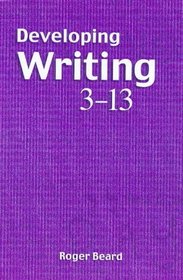 Developing Writing, 3-13 (Literacy  Learning S.)
