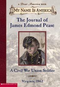 The Journal of James Edmond Pease, a Civil War Union Soldier (My Name is America)