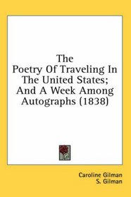 The Poetry Of Traveling In The United States; And A Week Among Autographs (1838)