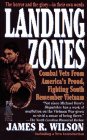 LANDING ZONES: COMBAT VETS FROM AMERICA'S PROUD, FIGHTNG SOUTH : Southern Veterans Remember Vietnam
