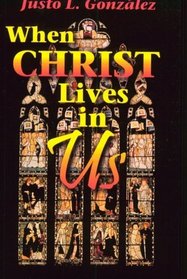 When Christ Lives in Us: A Pilgrimage of Faith