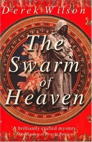The Swarm of Heaven: A Renaissance Mystery being Certain Incidents in the Life of Niccolo Machiavelli