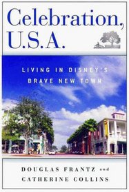 Celebration, U.S.A.: Living in Disney's Brave New Town