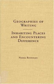 Geographies of Writing: Inhabiting Places and Encountering Difference