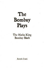 The Bombay Plays: Bombay Black & The Matka King