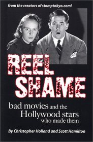 Reel Shame: Bad Movies and the Hollywood Stars Who Made Them