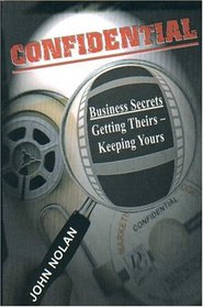 Confidential: Uncover your Competitors' Top Business Secrets Legally and Quickly--and Protect Your Own