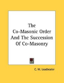 The Co-Masonic Order And The Succession Of Co-Masonry
