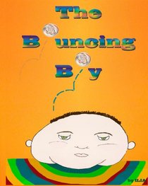 The Bouncing Boy: A Modern Day Fairy Tale for Kids 1-100 Years Old