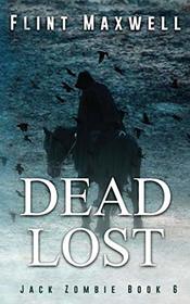 Dead Lost: A Zombie Novel (Jack Zombie) (Volume 6)