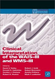 Clinical Interpretation of the WAIS-III and WMS-III (Practical Resources for the Mental Health Professional) (Practical Resources for the Mental Health Professional)