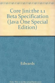 Core Jini:the 1.1 Beta Specification (Java One Special Edition)