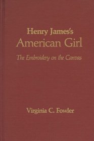 Henry James's American Girl: The Embroidery on the Canvas