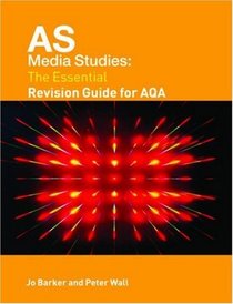 AS Media Studies: The Essential Revision Guide for AQA (Essentials)