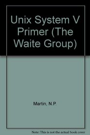Unix System V Primer Rev Edition (The Waite Group)