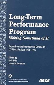 Long-Term Performance Program: Making Something of It : Papers from the International Contest on Ltpp Data Analysis 1998-1999
