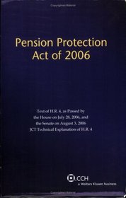 Pension Protection Act of 2006: Text of H.R. 4, as Passed by the House on July 28, 2006, and the Senate on August 3, 2006 JCT Explanation of H.R. 4