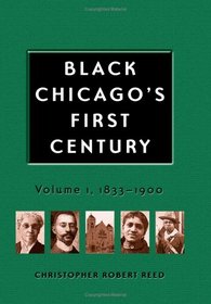 Black Chicago's First Century: 1833-1900