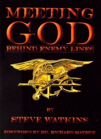 Meeting God Behind Enemy Lines: My Christian Testimony As a U. S. Navy Seal