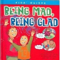 Being Mad, Being Glad (Kids' Guides)