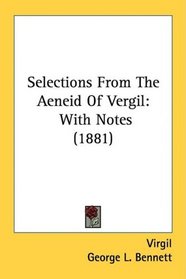 Selections From The Aeneid Of Vergil: With Notes (1881)