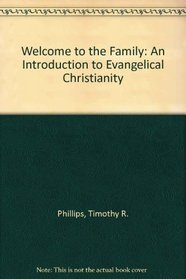 Welcome to the Family: An Introduction to Evangelical Christianity