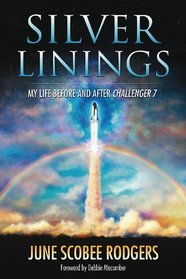 Silver Linings: My Life Before and After Challenger 7