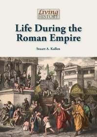 Life During the Roman Empire (Living History (Reference Point))