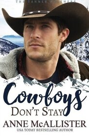 Cowboys Don't Stay (The Tanner Brothers) (Volume 3)