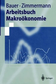 Arbeitsbuch Makrokonomie (Springer-Lehrbuch) (German Edition)