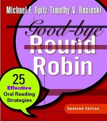 Good-bye Round Robin, Updated Edition: 25 Effective Oral Reading Strategies