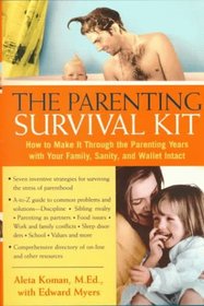 The Parenting Survival Kit : How to make it Tyrough the Parenting Years