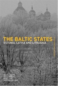 The Baltic States: Estonia, Latvia and Lithuania (Postcommunist States and Nations)