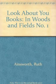 Look About You Books: In Woods and Fields No. 1