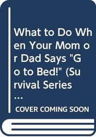 What to Do When Your Mom or Dad Says 