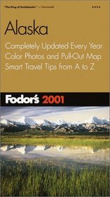 Fodor's Alaska 2001: Completely Updated Every Year, Color Photos and Pull-Out Map, Smart Travel Tips from A to Z (Fodor's Gold Guides)
