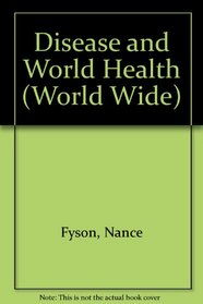 Disease and World Health (World Wide)