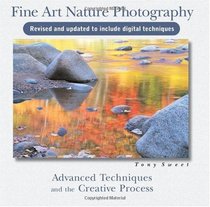 Fine Art Nature Photography: Advanced Techniques in the Creative Process