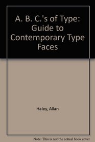 A. B. C.'s of Type: Guide to Contemporary Type Faces
