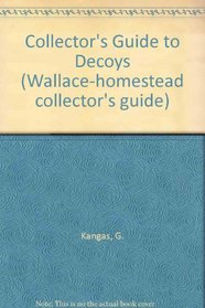 Collector's Guide to Decoys (Wallace-Homestead Collector's Guide Series)