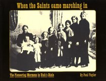 When the Saints Came Marching In; The Pioneering Mormons of Utah's Dixie