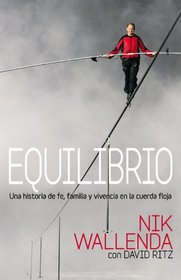 Equilibrio: Una historia de fe, familia y vivencia en la cuerda floja (Spanish Edition)