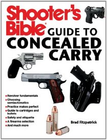 Shooter's Bible Guide to Concealed Carry: A Beginner's Guide to Armed Defense