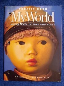 My World: Adventures in Time and Place : Project Book