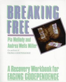 Breaking Free : A Recovery Handbook for Facing Codependence