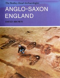 Anglo-Saxon England (Bodley Head Archaeology)