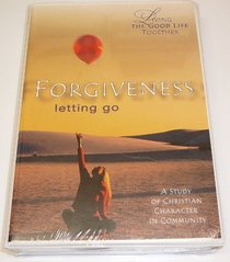 Forgiveness: Letting Go (Living the Good Life Together)