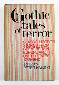 Gothic Tales of Terror: Classic Horror Stories from Great Britain, Europe, and the United States 1765-184-